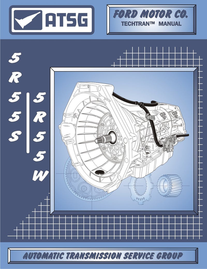 ATSG 5R55S/5R55W Automatic Transmission Repair Manual (5R55S Transmission - 5R55S Transmission Rebuild Kit - 5R55W Filter Best Repair Book Available!)